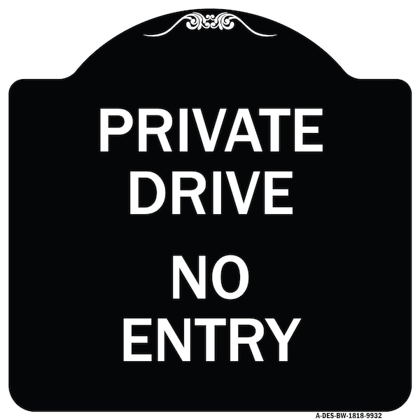 Signmission Designer Series-Private Drive No Entry Sign Black & White Heavy-Gauge Alum, 18" x 18", BW-1818-9932 A-DES-BW-1818-9932 - main